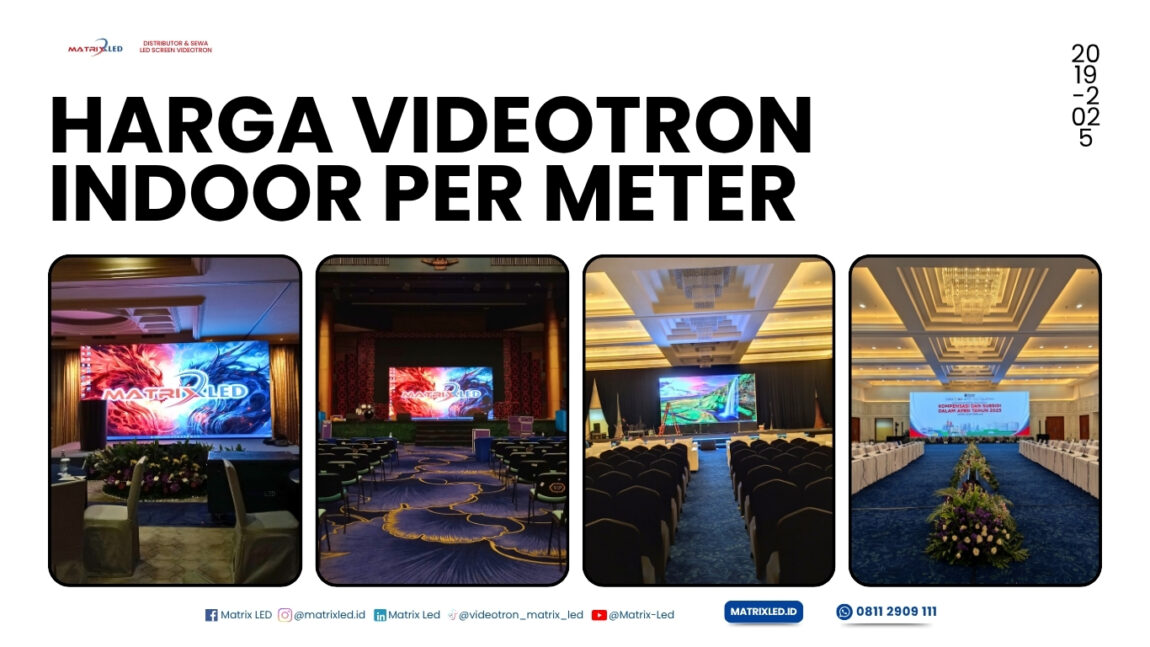 Harga videotron indoor per meter terbaru 2025 dari MatrixLED. Resolusi tinggi, garansi resmi, dan dukungan teknisi profesional.