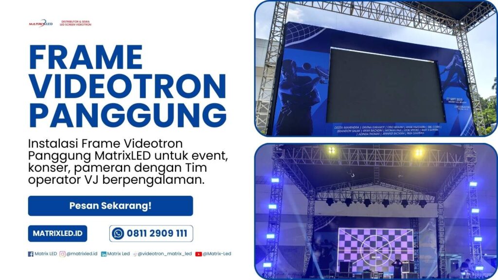 Frame Videotron Panggung bersama MatrixLED dengan kualitas pemasangan bergaransi standard International yang menjamin berlangsungnya acara menghadirkan visual memukau.