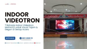 Indoor Videotron MatrixLED untuk acara dan hotel premium.