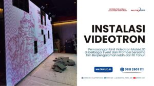 Jual pasang Sewa Fix Instalasi Videotron bersama MatrixLED di berbagai Event dan Promosi dengan Tim Berpengalaman lebih dari 10 tahun.