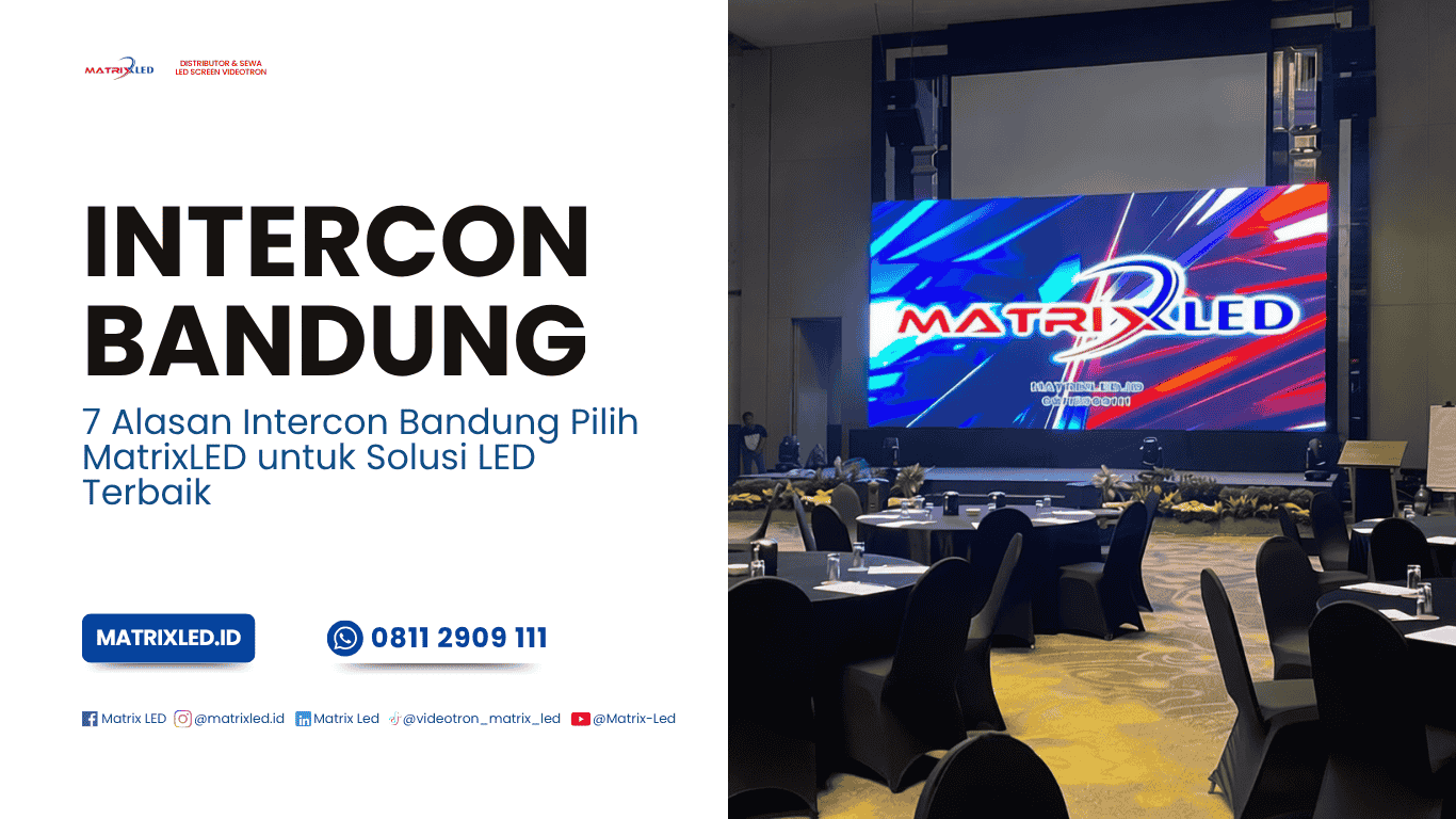 Temukan mengapa Intercon Bandung percaya pada MatrixLED untuk solusi display LED berkualitas tinggi, tahan lama, dan inovatif di berbagai proyek komersial.