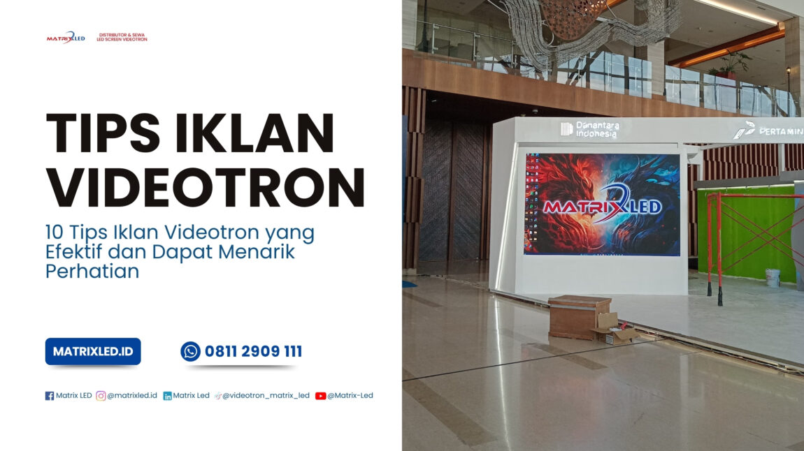 7 Tips Iklan Videotron Efektif untuk Meningkatkan Brand Awareness Percayakan pada vendor profesional seperti MatrixLED.