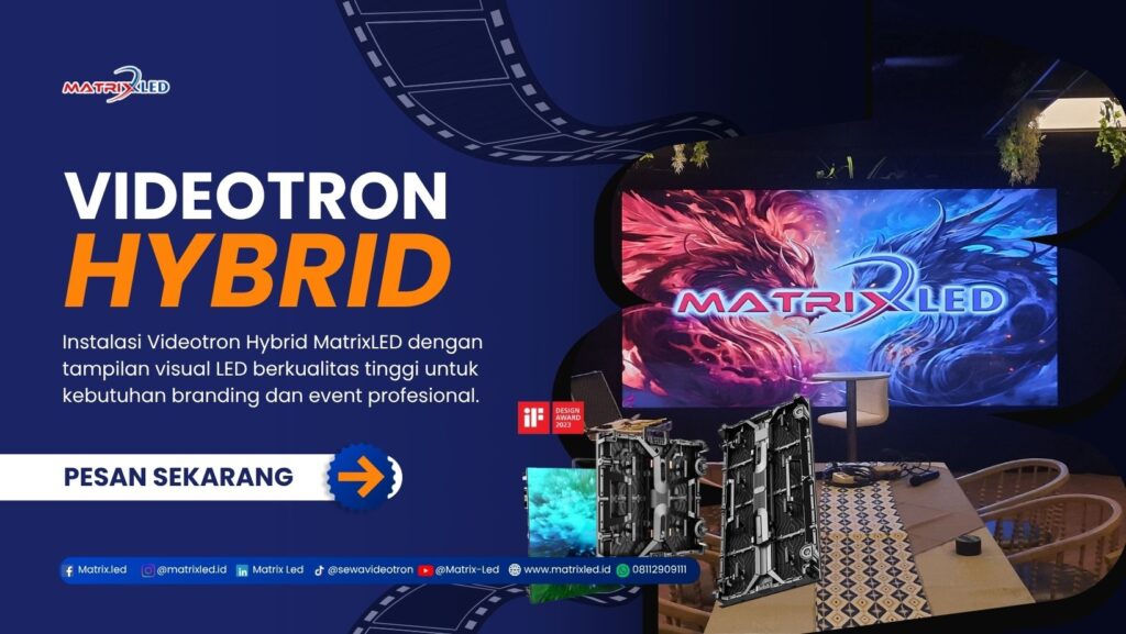 Videotron Hybrid adalah jenis layar LED yang dirancang untuk dapat digunakan baik di dalam ruangan (indoor) maupun luar ruangan (outdoor), dengan kemampuan adaptasi terhadap kondisi cahaya, cuaca, dan jarak pandang.
