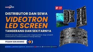 Distributor dan sewa videotron LED screen Tangerang terbaik. Harga kompetitif, kualitas premium, instalasi profesional. Hubungi sekarang!
